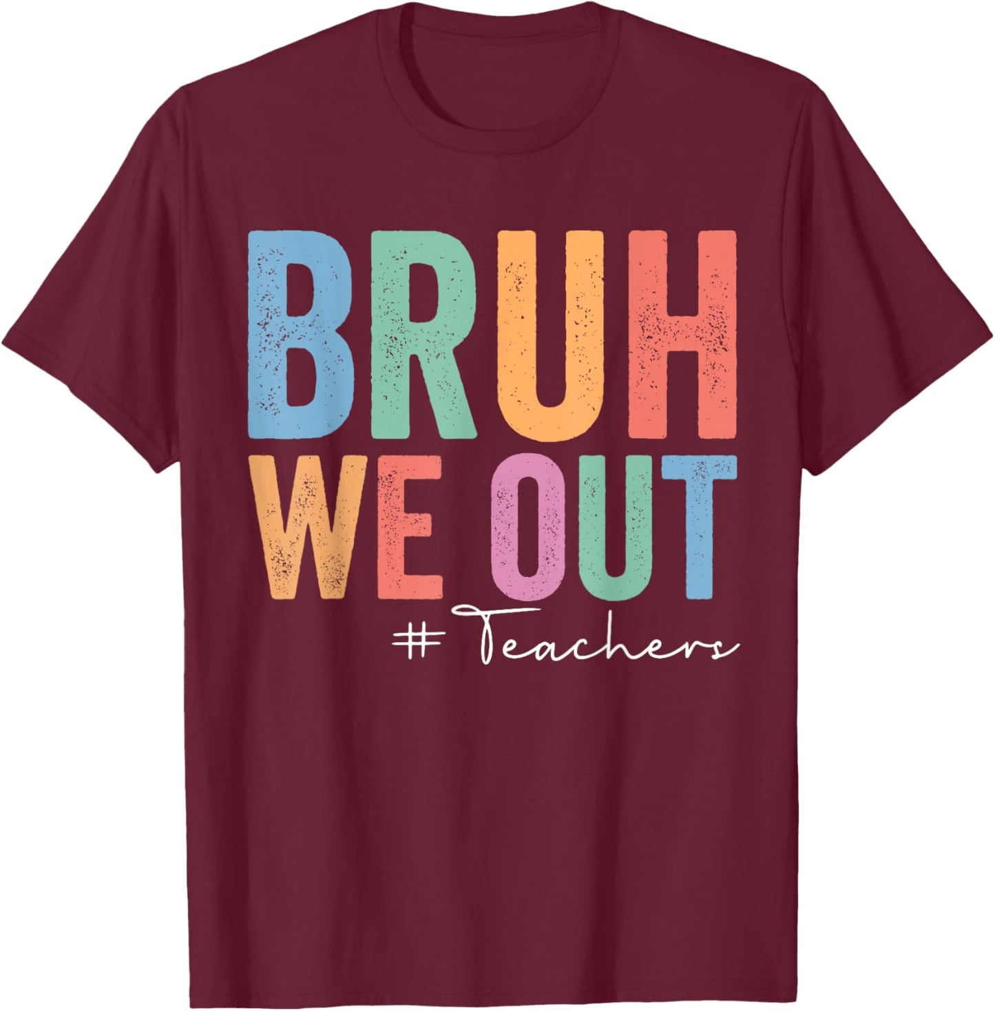 Retro End Of School Year Teacher Summer Bruh We Out Teachers Women Girls Kids T-Shirt - T-Shirt | Maroon