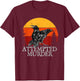 Attempted Murder Crows & Ravens Funny Crow T-Shirt - T-Shirt | Maroon