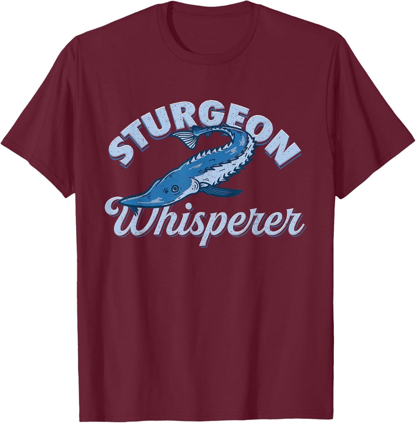 Sturgeon Whisperer Lake Life - Funny Fishing Gift T-Shirt - T-Shirt | Maroon