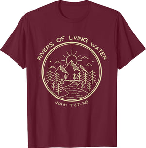 RIVERS OF LIVING WATER, John7-37-38 Christian Baptism T-Shirt - T-Shirt | Maroon