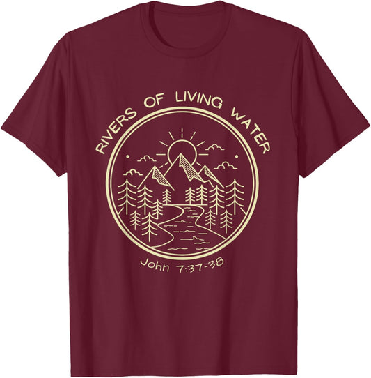 RIVERS OF LIVING WATER, John7-37-38 Christian Baptism T-Shirt - T-Shirt | Maroon