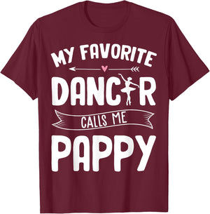 My Favorite Dancer Calls Me Pappy Ballet Father's Day Gift T-Shirt - T-Shirt | Maroon