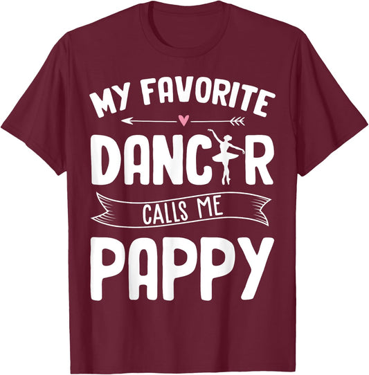 My Favorite Dancer Calls Me Pappy Ballet Father's Day Gift T-Shirt - T-Shirt | Maroon