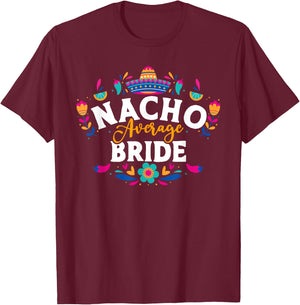 Nacho Average Bride Cinco De Mayo Mexican Matching Family T-Shirt - T-Shirt | Maroon