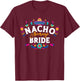 Nacho Average Bride Cinco De Mayo Mexican Matching Family T-Shirt - T-Shirt | Maroon