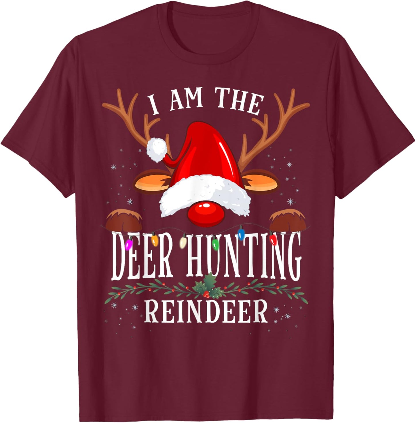 I Am The Deer Hunting Reindeer Christmas Family T-Shirt - T-Shirt | Maroon