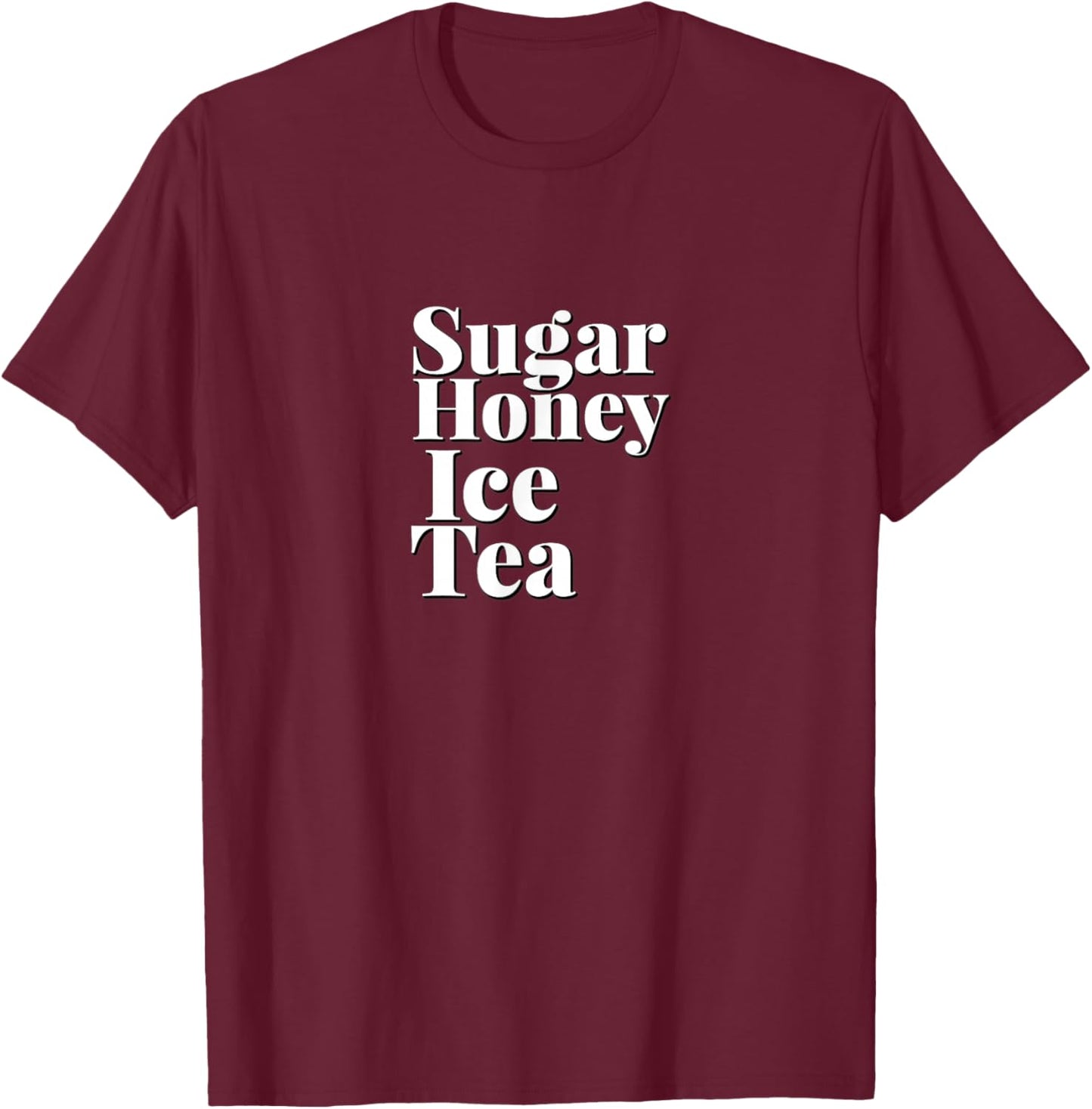 CUTE SUGAR HONEY ICED TEA - Simple Clean White Text Design T-Shirt - T-Shirt | Maroon