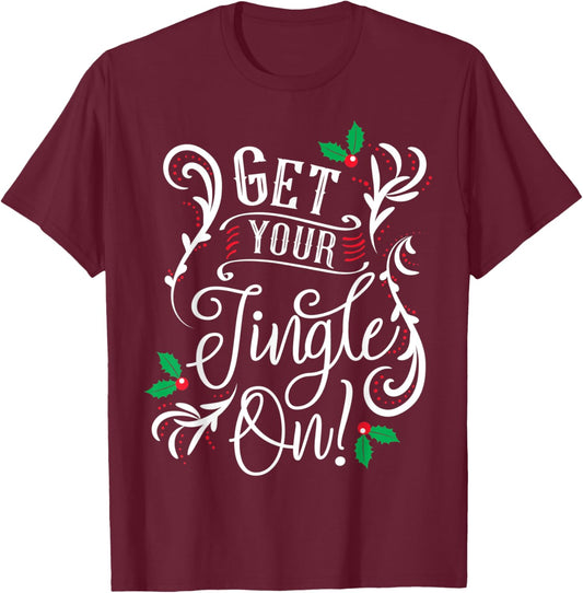 Get Your Jingle On - Happy Bubbly Christmass T-Shirt - T-Shirt | Maroon