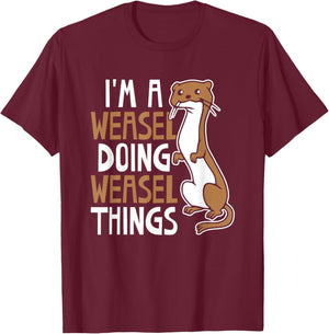 I'm A Weasel Doing Weasel Things Cute Animal Weasel Lover T-Shirt - T-Shirt | Maroon