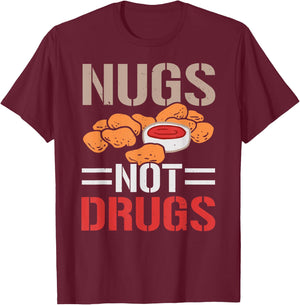 Nugs Not Drugs Chicken Nuggets Lover Foodie Nuggy T-Shirt - T-Shirt | Maroon