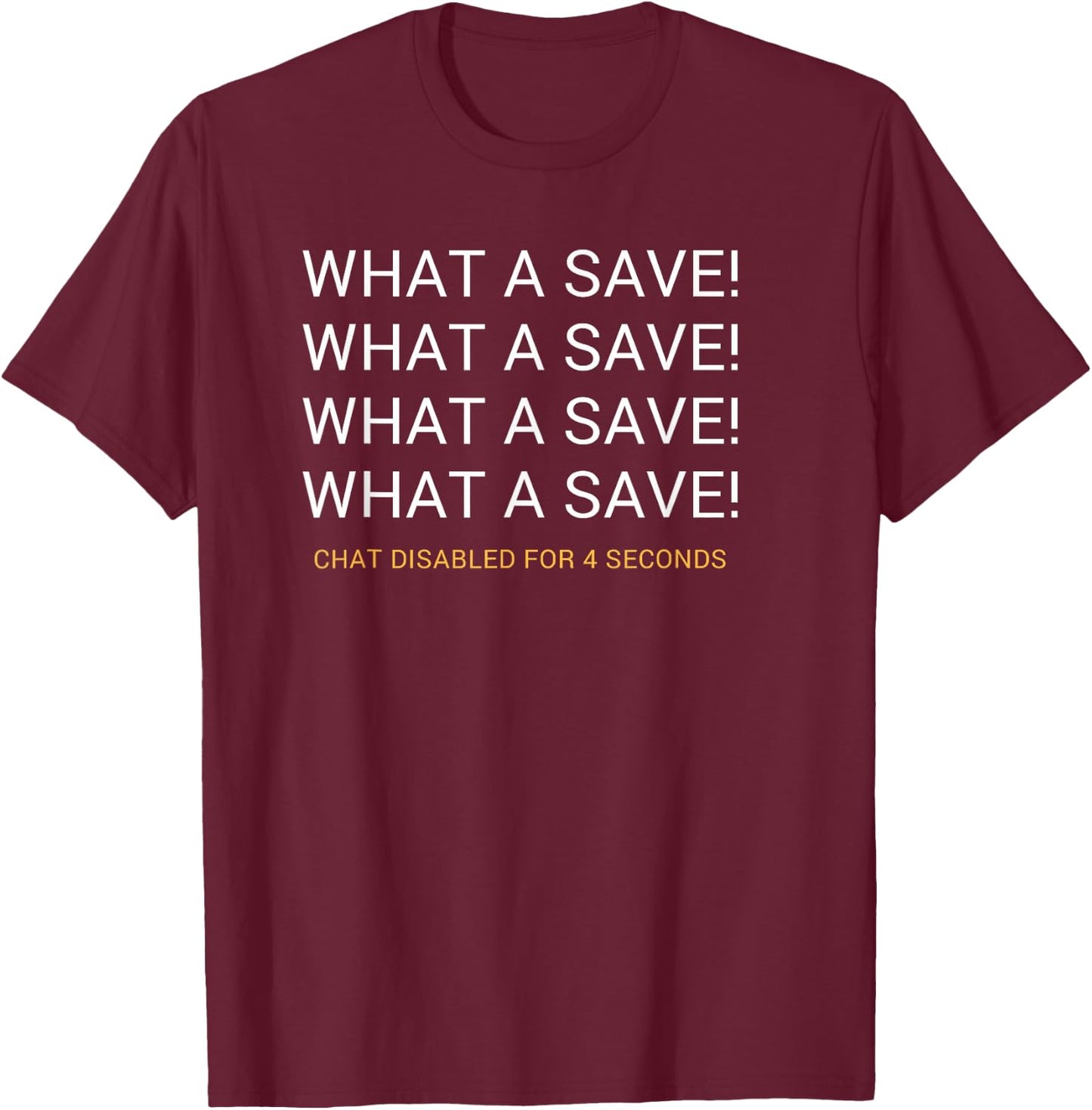 What A Save Chat Disabled Rocket Soccer Game T-Shirt - T-Shirt | Maroon