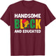 Handsome Black And Educated Melanin African American Boys T-Shirt - T-Shirt | Maroon