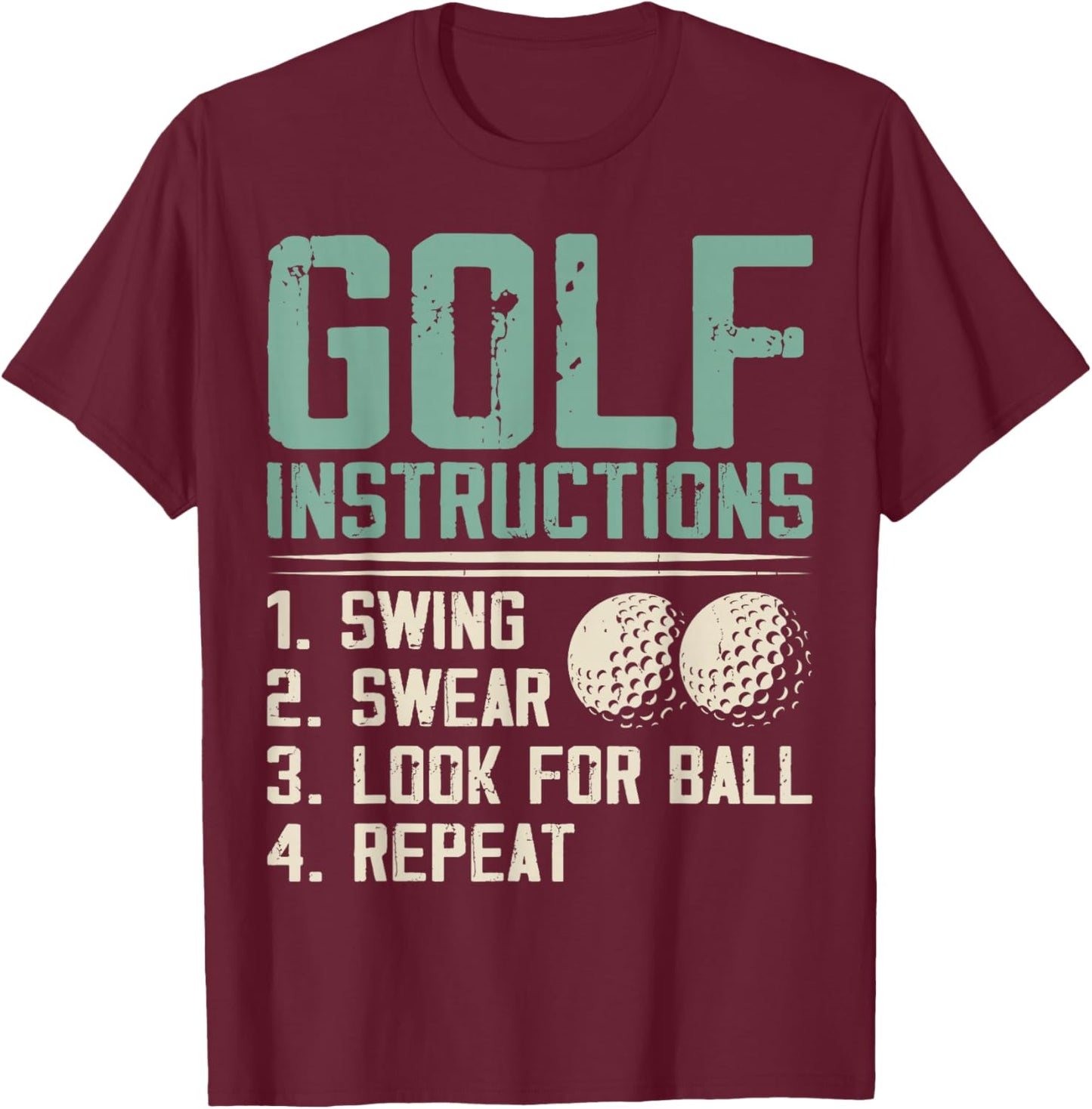 Golf Instructions: 1. Swing 2. Swear 3. Look for Ball T-Shirt - T-Shirt | Maroon