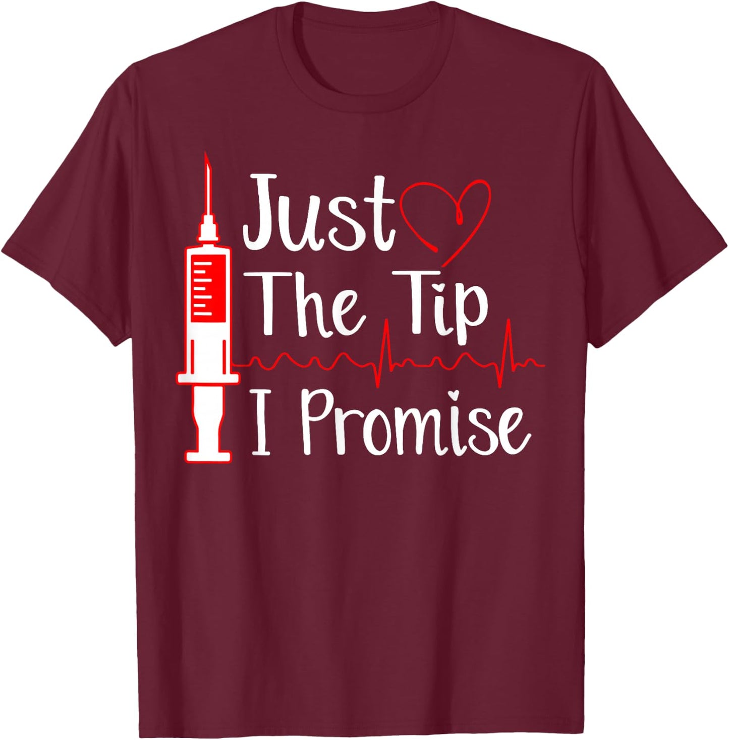 Just the Tip Funny Phlebotomy Technician Phlebotomist Nurse T-Shirt - T-Shirt | Maroon