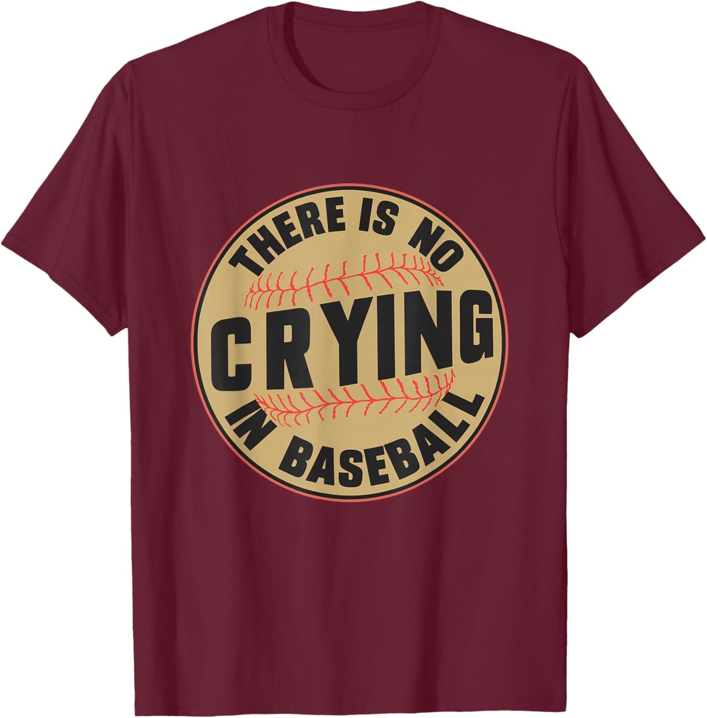 There is no Crying In Baseball Player Baseball Family Funny T-Shirt - T-Shirt | Maroon