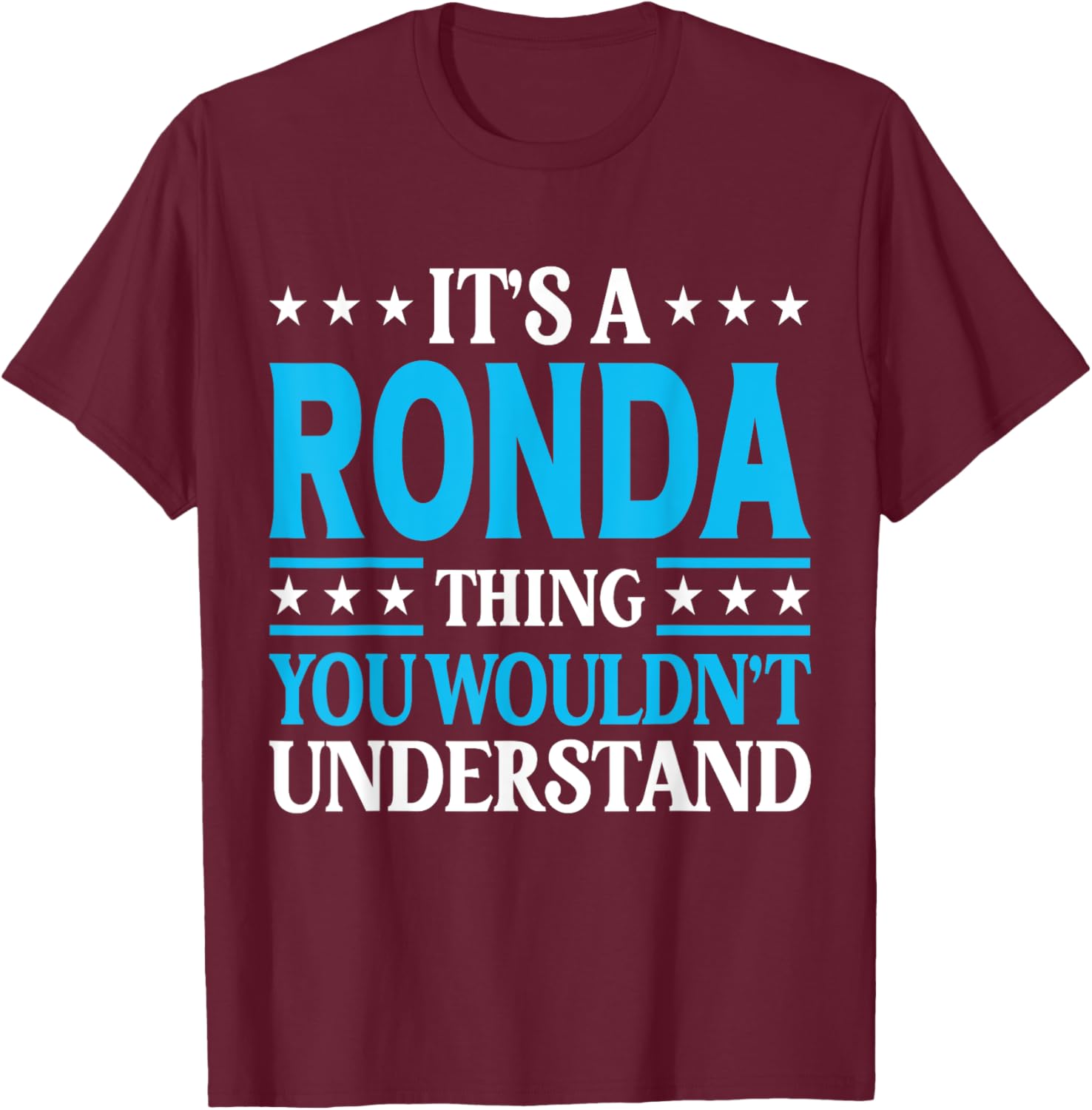 It's A Ronda Thing Wouldn't Understand Girl Name Ronda T-Shirt - T-Shirt | Maroon