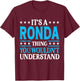 It's A Ronda Thing Wouldn't Understand Girl Name Ronda T-Shirt - T-Shirt | Maroon