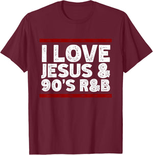 I Love Jesus & 90's R&B T-Shirt - T-Shirt | Maroon
