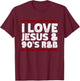 I Love Jesus & 90's R&B T-Shirt - T-Shirt | Maroon