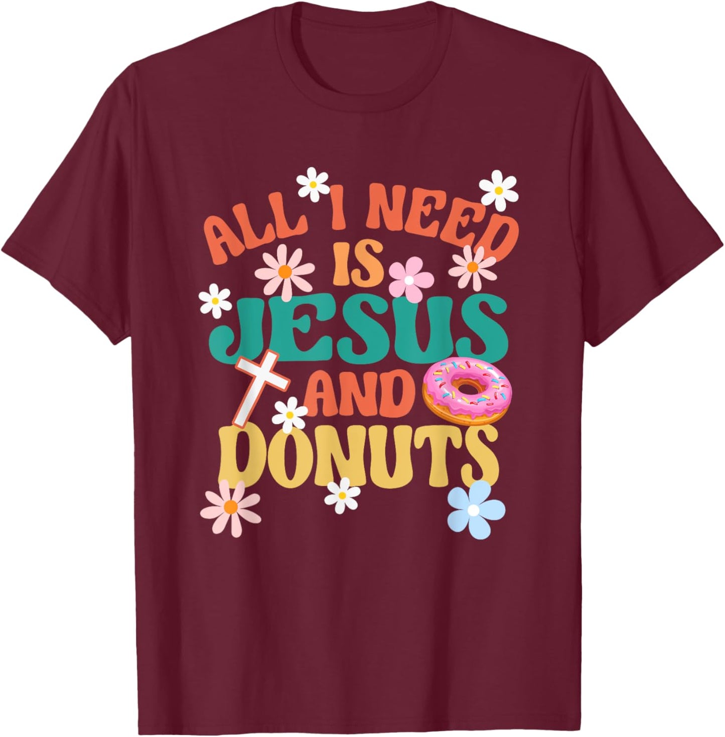 Religious Donut Lover All I Need Is Jesus And Donuts T-Shirt - T-Shirt | Maroon