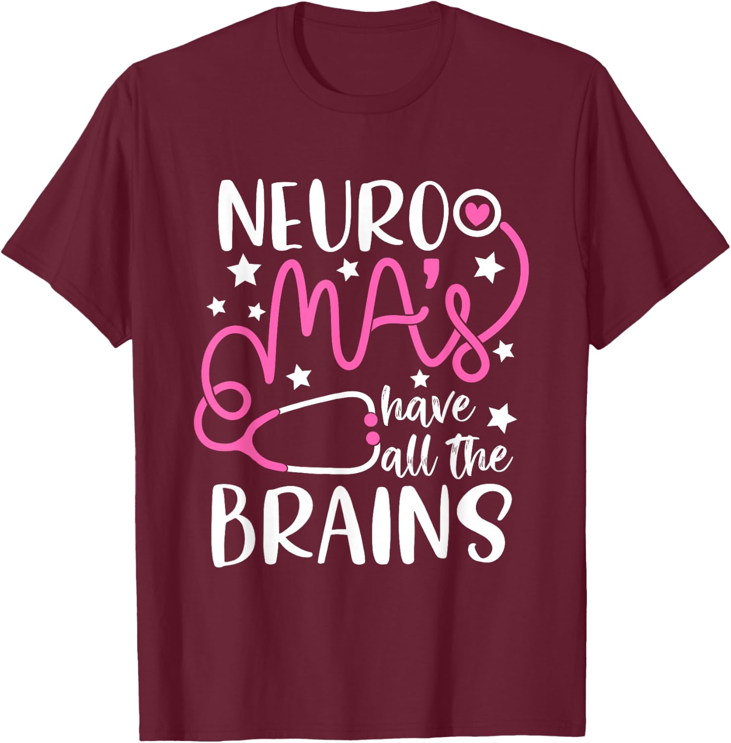 Neuro MA's have all the brains - Neurology Medical Assistant T-Shirt - T-Shirt | Maroon
