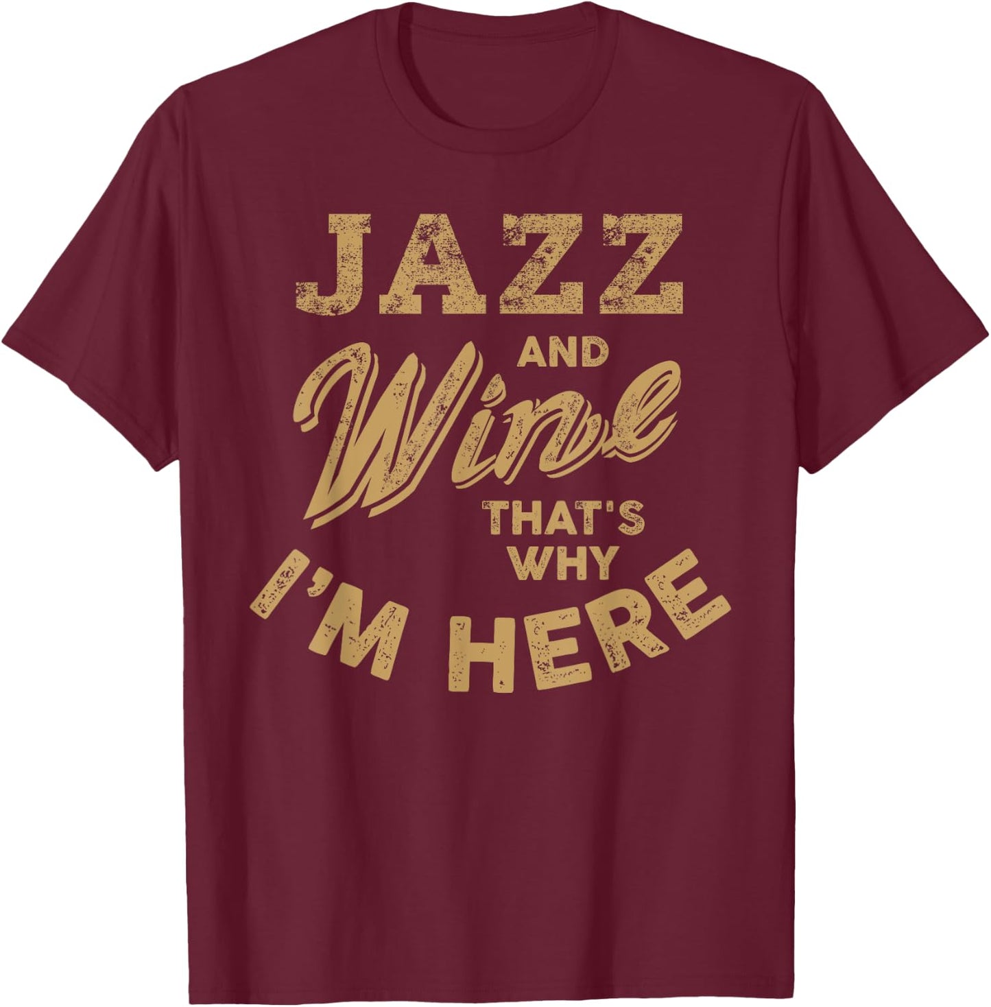 Jazz Music and Wine Lover I Love Jazz Fest Jazz Festival T-Shirt - T-Shirt | Maroon