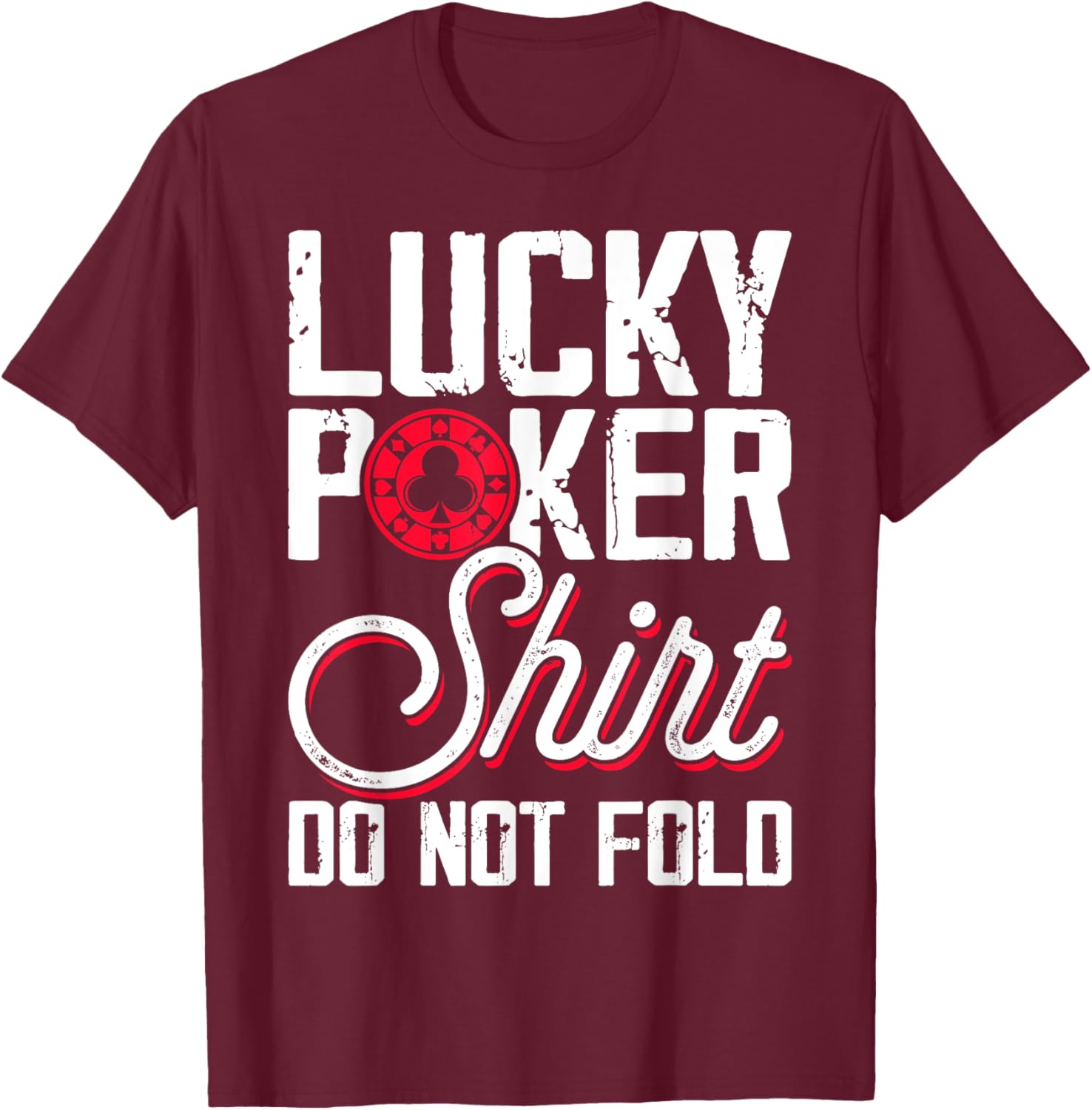 Lucky Poker Shirt Do Not Fold T-Shirt - T-Shirt | Maroon
