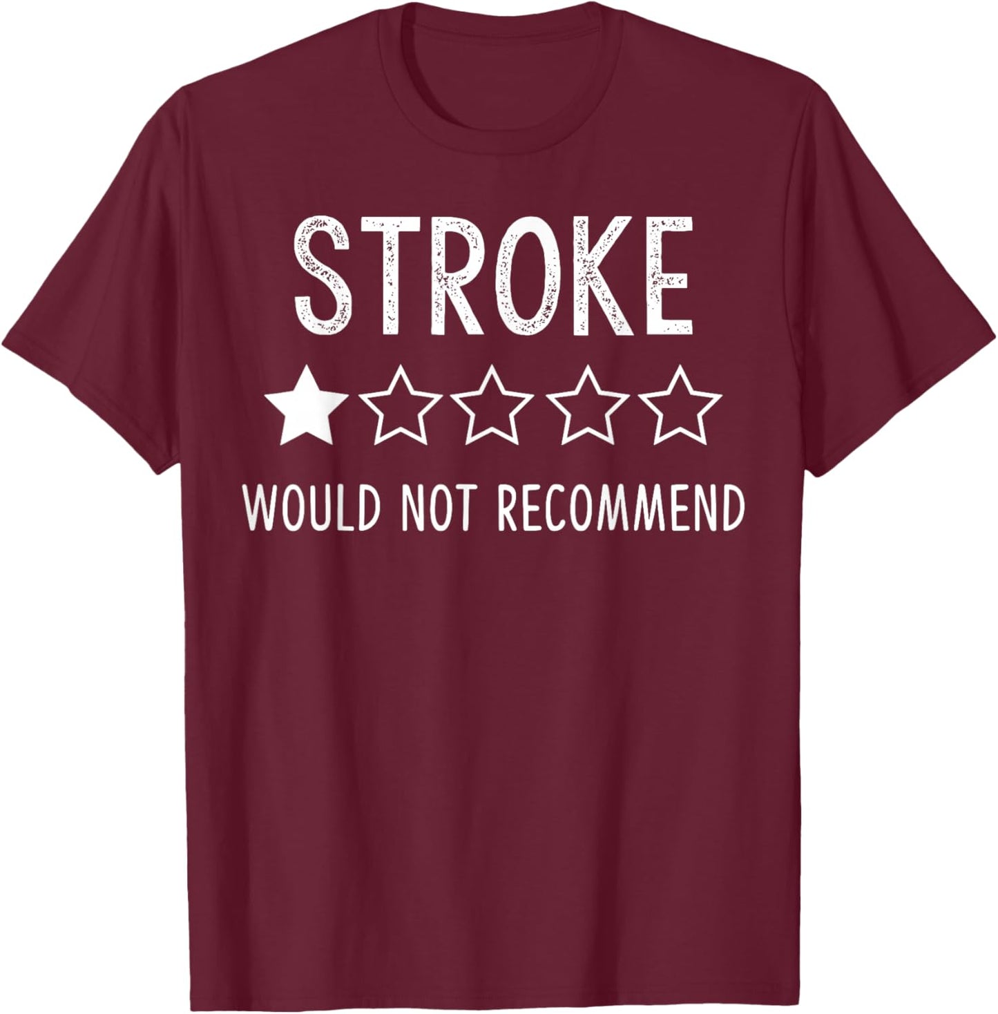 Stroke survivor Would Not Recommend T-Shirt - T-Shirt | Maroon