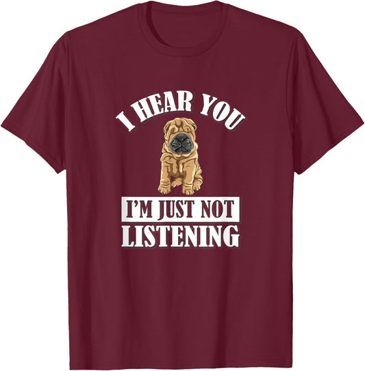 Cute Hear You Not Listening Shar Pei Dog Lover T-Shirt - T-Shirt | Maroon