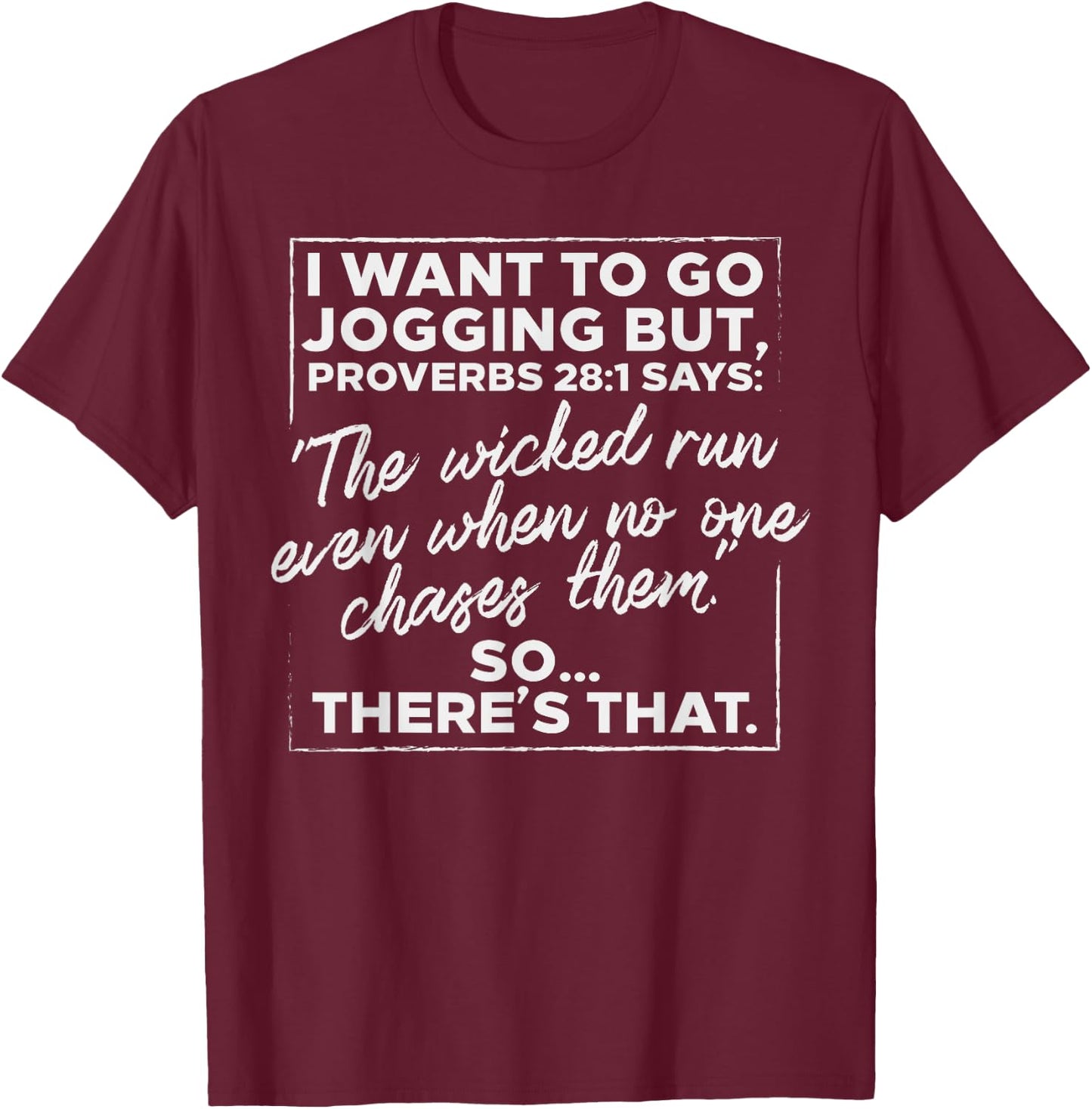 I Want To Go Jogging But Proverbs Funny Running Workout T-Shirt - T-Shirt | Maroon