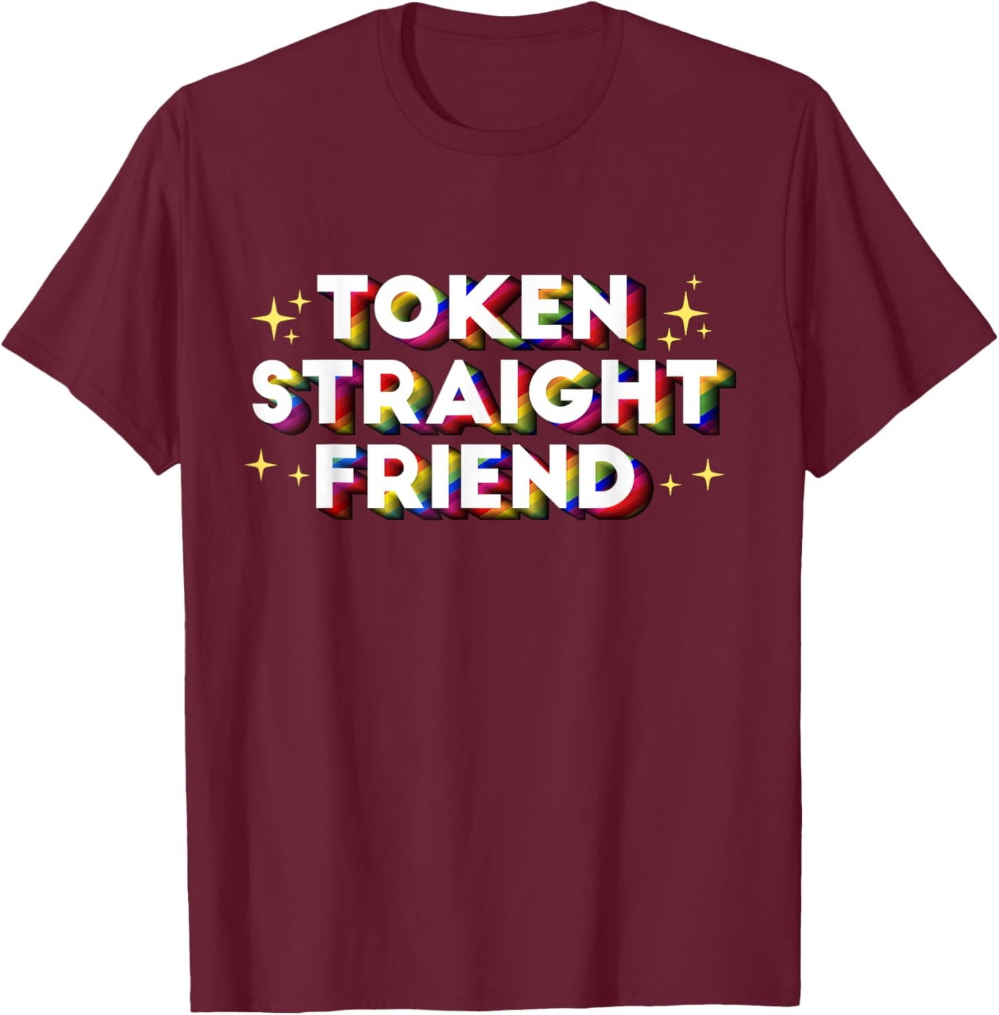 Token Straight Friend Funny Rainbow Queer Gay Pride Stuff T-Shirt - T-Shirt | Maroon