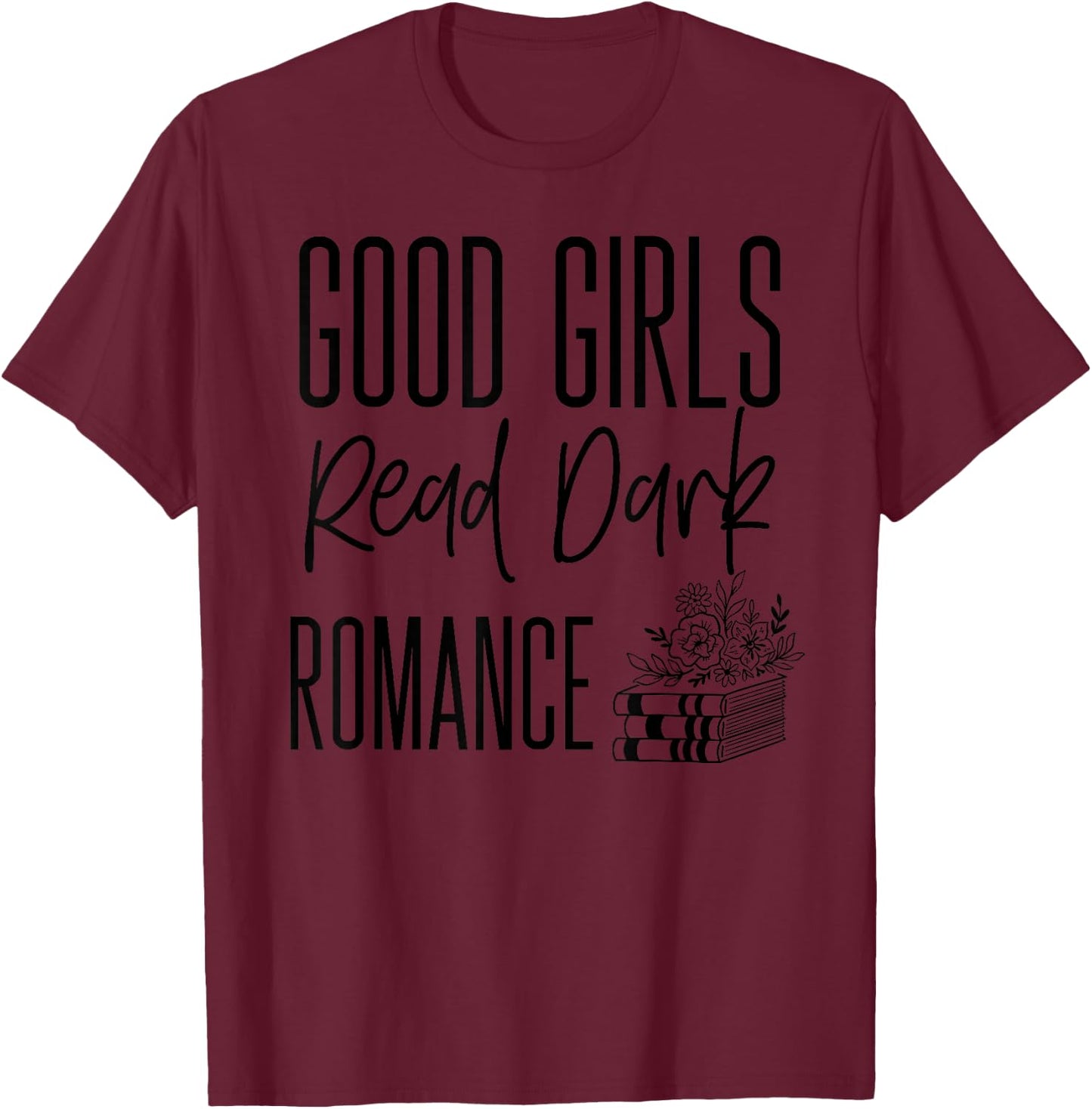 Dark Romance Shirts Good Girls Read Dark Romance T-Shirt - T-Shirt | Maroon