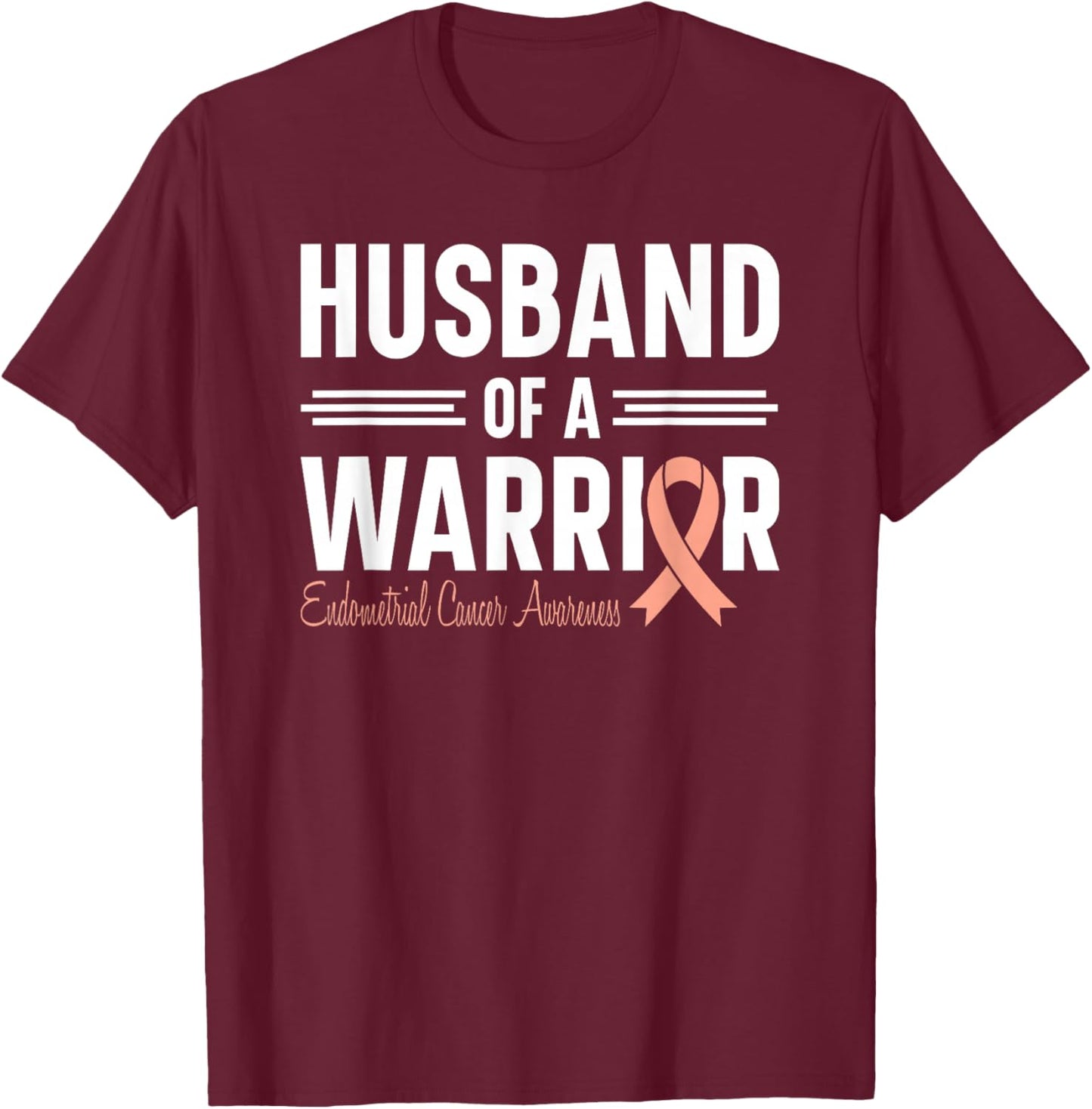 Endometrial Cancer Husband Of A Warrior Peach Ribbon Uterine T-Shirt - T-Shirt | Maroon