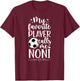 My Favorite Soccer Player Noni Soccer Noni Grandma T-Shirt - T-Shirt | Maroon