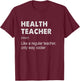 Health Teacher Definition - Funny Teaching School Teacher T-Shirt - T-Shirt | Maroon