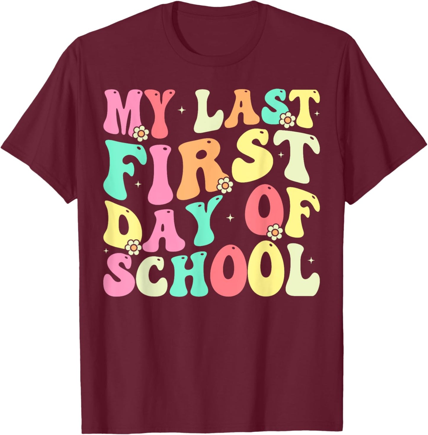 My Last First Day of School Retiring Teacher Retirement T-Shirt - T-Shirt | Maroon