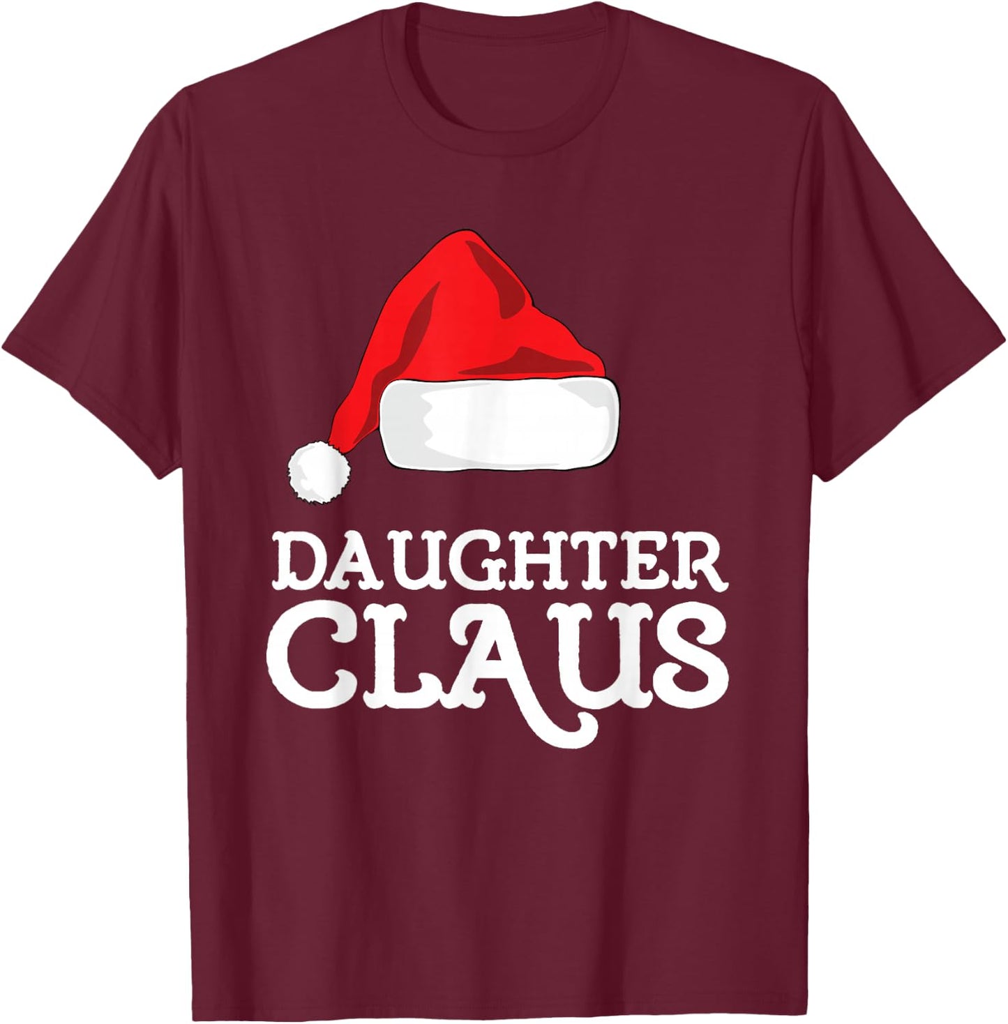 Daughter Claus Christmas Santa's Hat Pajama Family Xmas T-Shirt - T-Shirt | Maroon