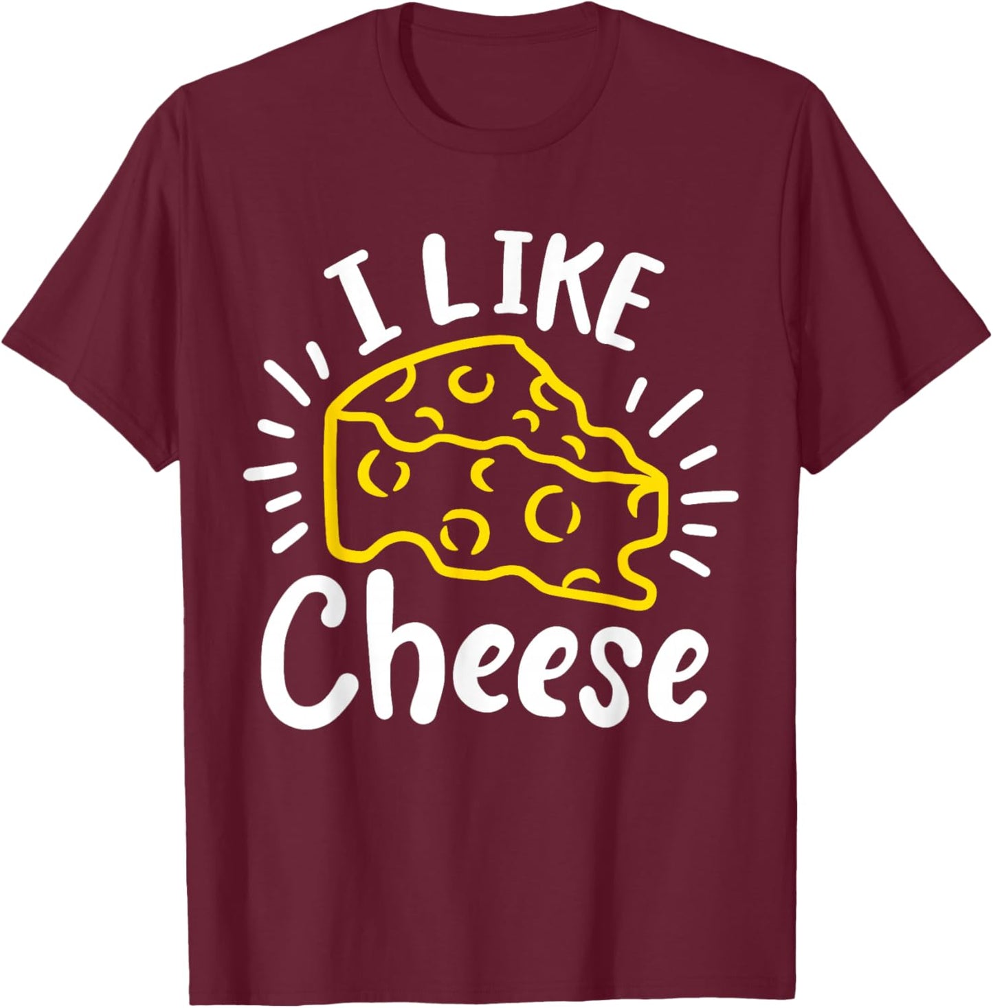 Cheese I Like Cheese T-Shirt - T-Shirt | Maroon