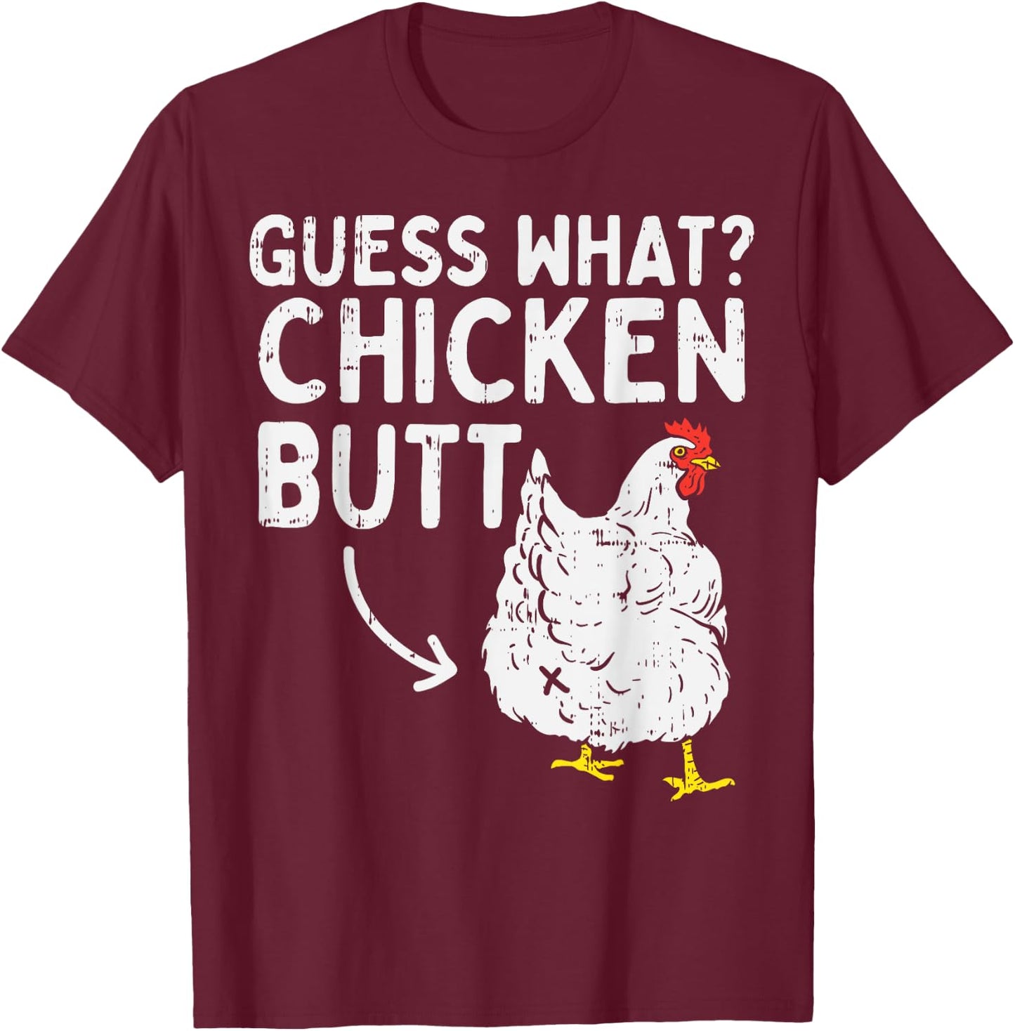 Guess What Chicken Butt Funny Farming Animal Farmer Gift T-Shirt - T-Shirt | Maroon