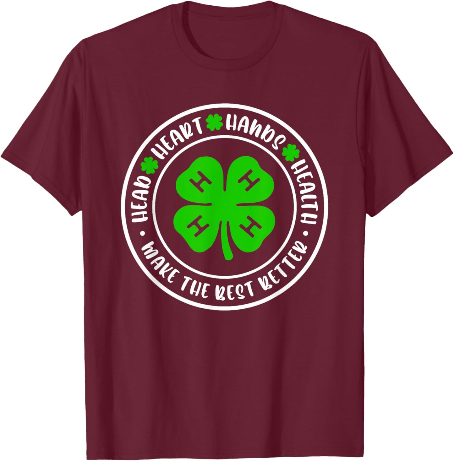 Head Heart Hands Health, 4H Make The Best Better T-Shirt - T-Shirt | Maroon