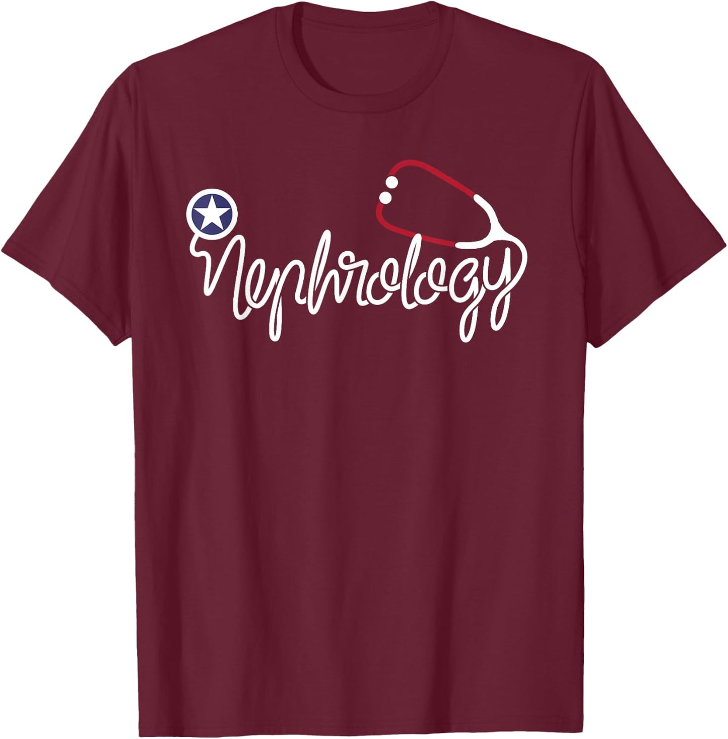 Nephrology doctor Stethoscope Kidney Dialysis Tech Nurse T-Shirt - T-Shirt | Maroon