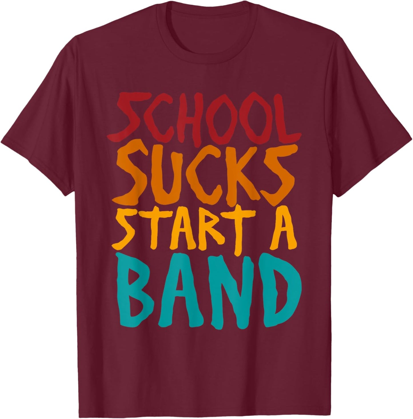 School Sucks Start A Band Retro Vintage T-Shirt - T-Shirt | Maroon