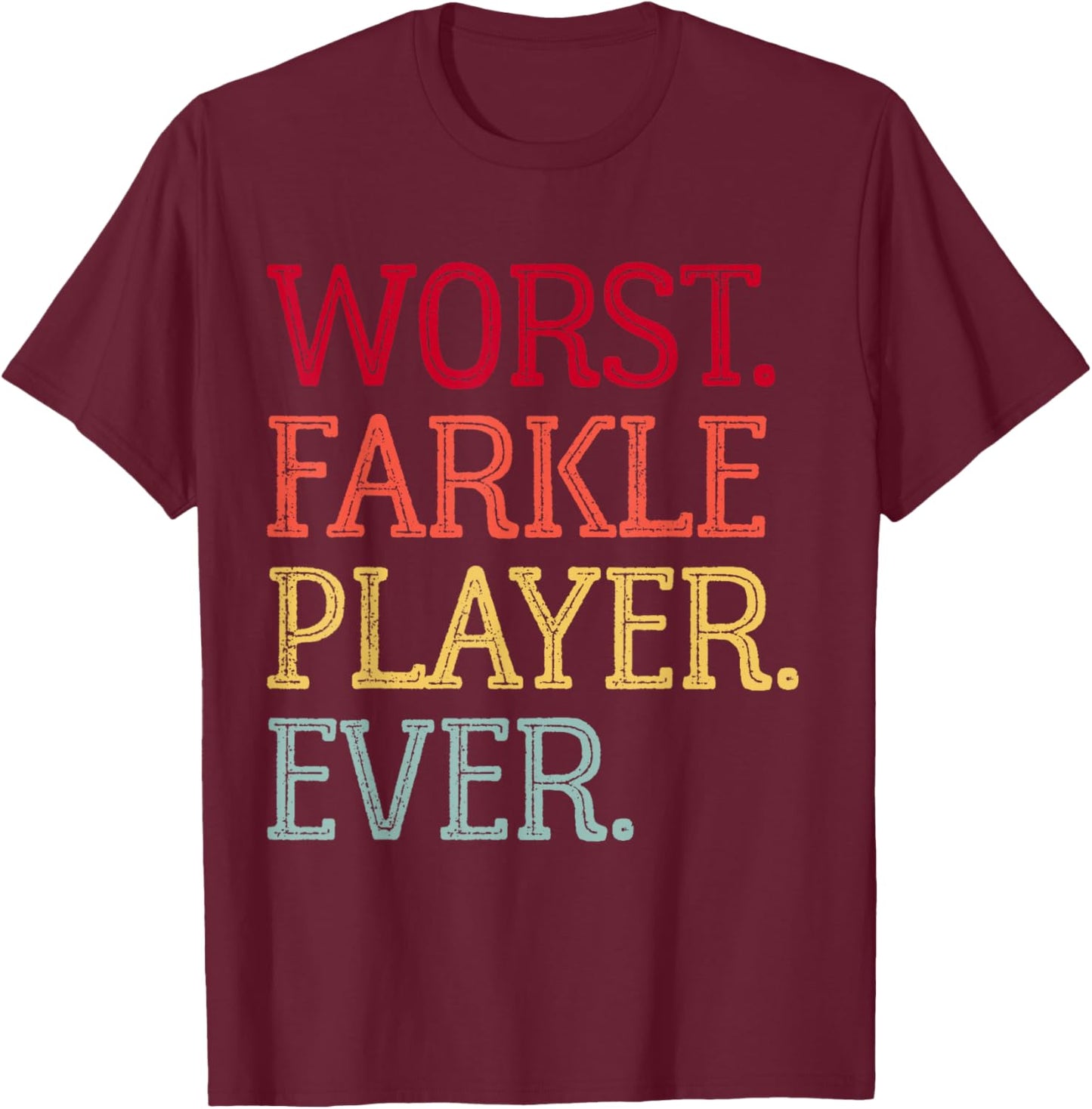 Worst Farkle Player Ever Vintage Farkle Dice Game T-Shirt - T-Shirt | Maroon