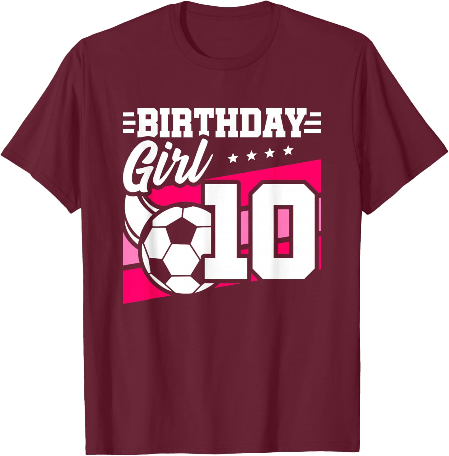 Soccer Birthday Party - 10 Year Old Girl - 10th Birthday T-Shirt - T-Shirt | Maroon