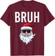 Merry Christmas Bruh Meme Funny Saying for Brother Boys Men T-Shirt - T-Shirt | Maroon