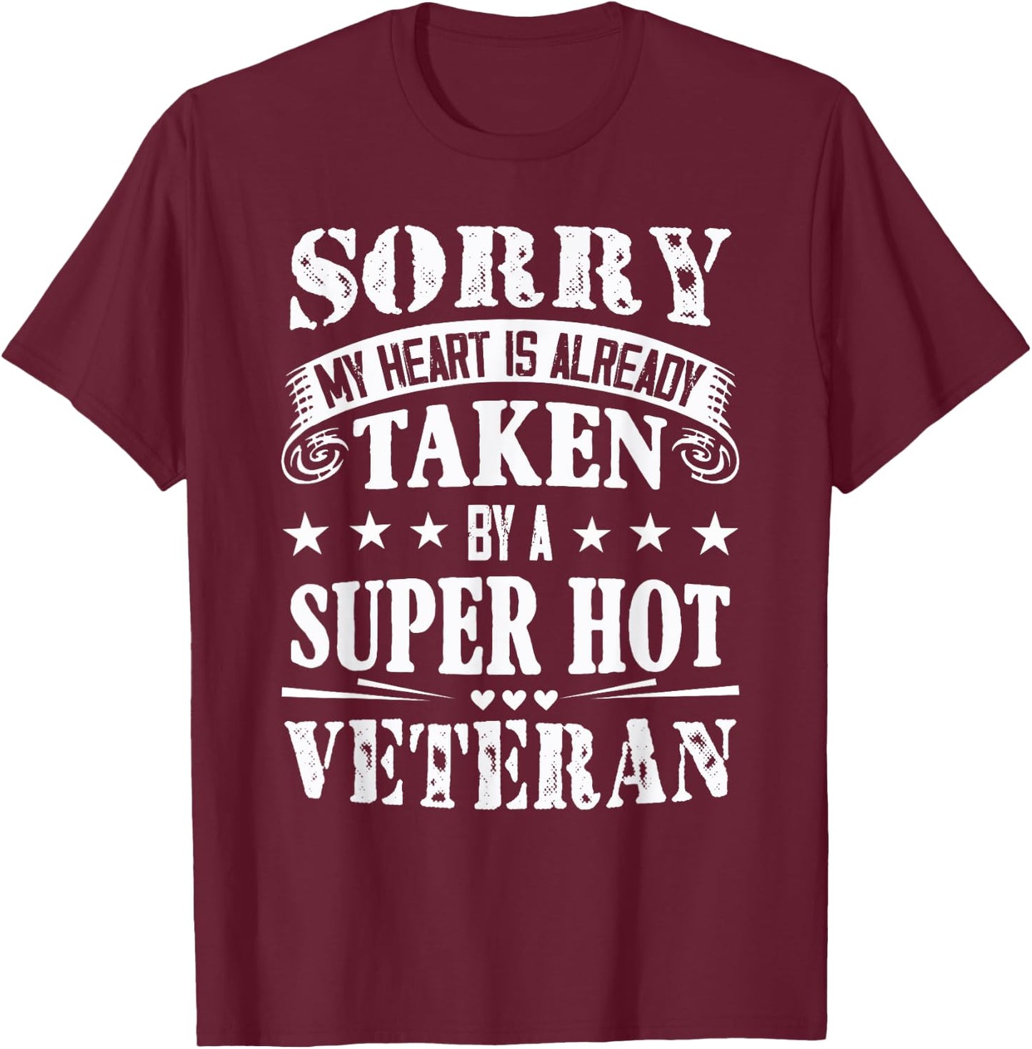 Sorry My Heart Is taken By A Super Hot Veteran T-Shirt - T-Shirt | Maroon