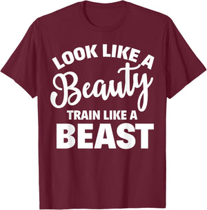 Look Like A Beauty Train Like A Beast Workout Gym Fitness T-Shirt - T-Shirt | Maroon