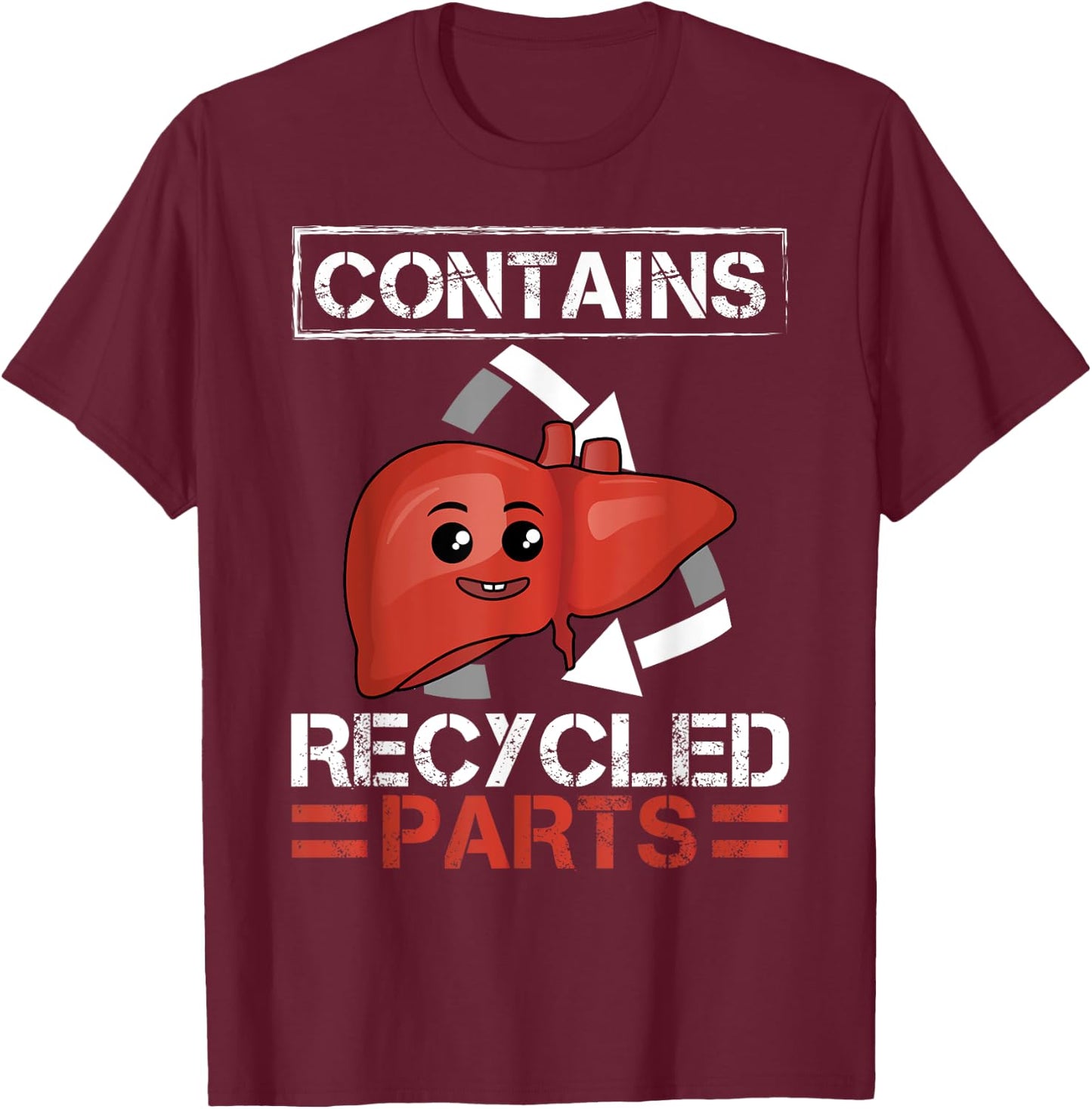 Contains Recycled Parts Liver Transplant Survivor designs T-Shirt - T-Shirt | Maroon
