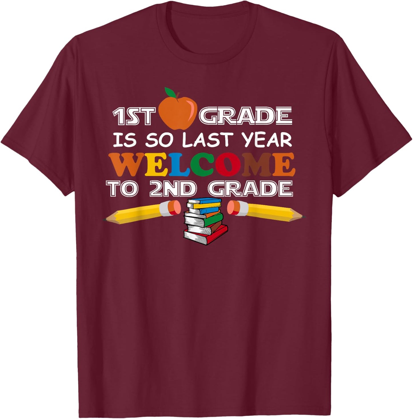 1st Grade Is So Last Year Welcome 2nd Grade Back To School T-Shirt - T-Shirt | Maroon