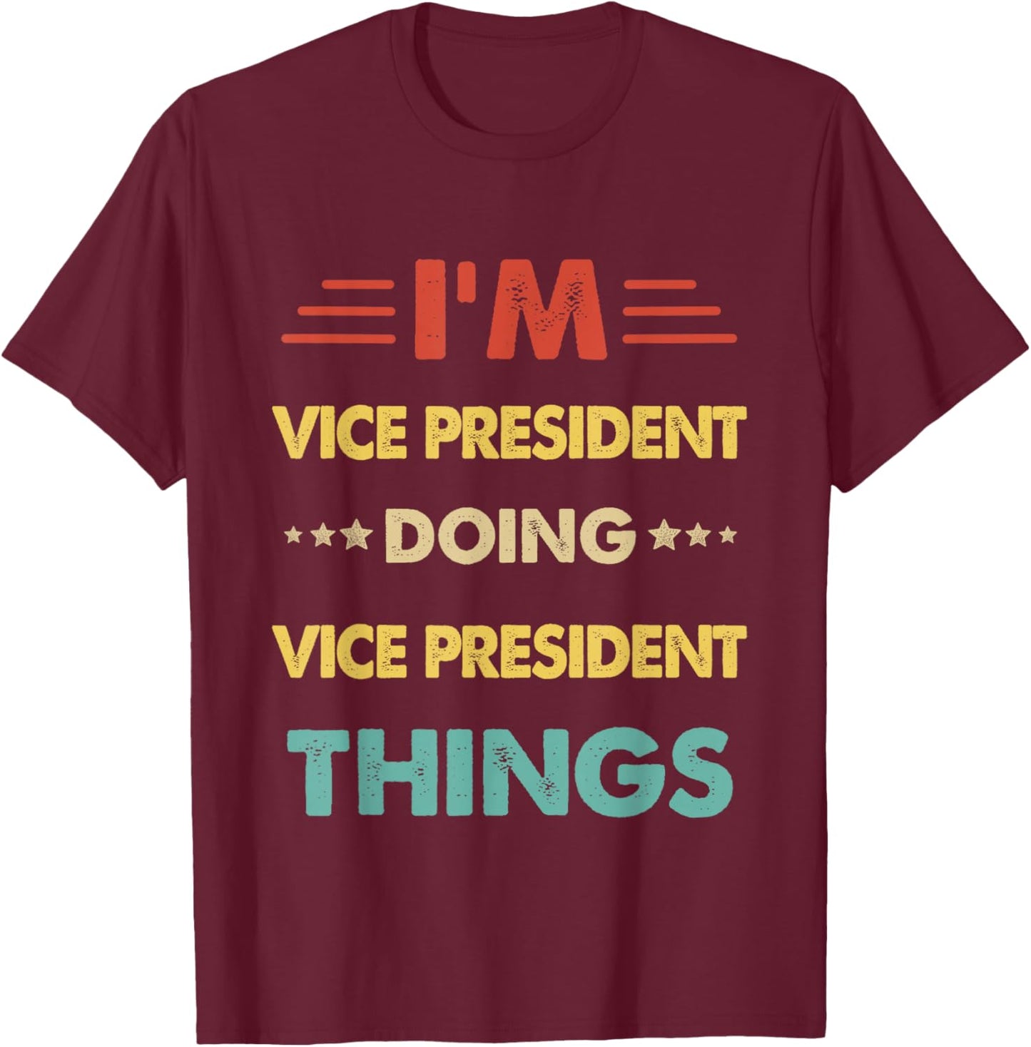 Retro I'm Vice President Doing Vice President Things T-Shirt - T-Shirt | Maroon